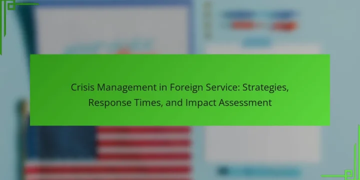 Crisis Management in Foreign Service: Strategies, Response Times, and Impact Assessment