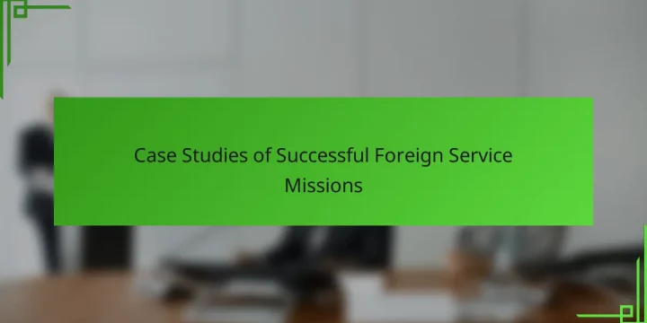 Case Studies of Successful Foreign Service Missions