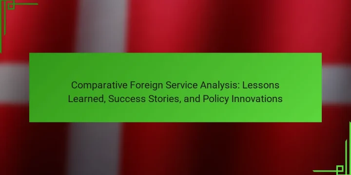 Comparative Foreign Service Analysis: Lessons Learned, Success Stories, and Policy Innovations