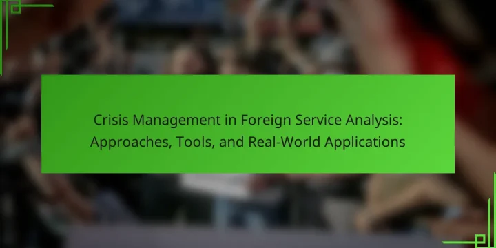 Crisis Management in Foreign Service Analysis: Approaches, Tools, and Real-World Applications