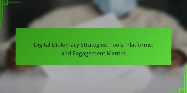 Digital Diplomacy Strategies: Tools, Platforms, and Engagement Metrics