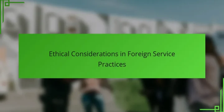 Ethical Considerations in Foreign Service Practices