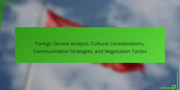 Foreign Service Analysis: Cultural Considerations, Communication Strategies, and Negotiation Tactics