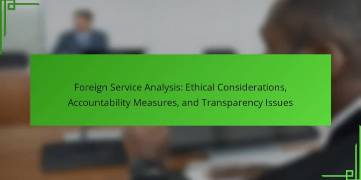 Foreign Service Analysis: Ethical Considerations, Accountability Measures, and Transparency Issues
