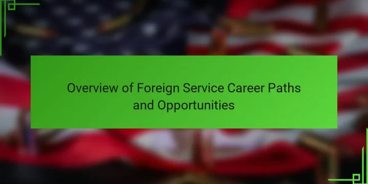 Overview of Foreign Service Career Paths and Opportunities