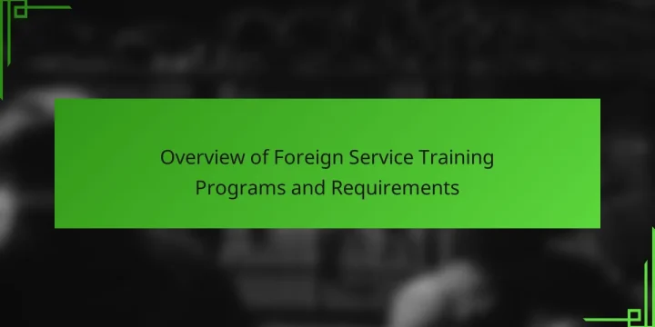 Overview of Foreign Service Training Programs and Requirements