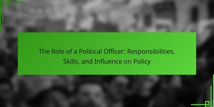 The Role of a Political Officer: Responsibilities, Skills, and Influence on Policy