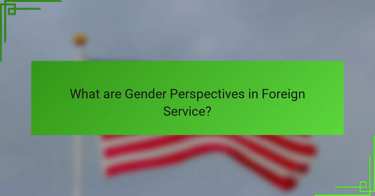 What are Gender Perspectives in Foreign Service?