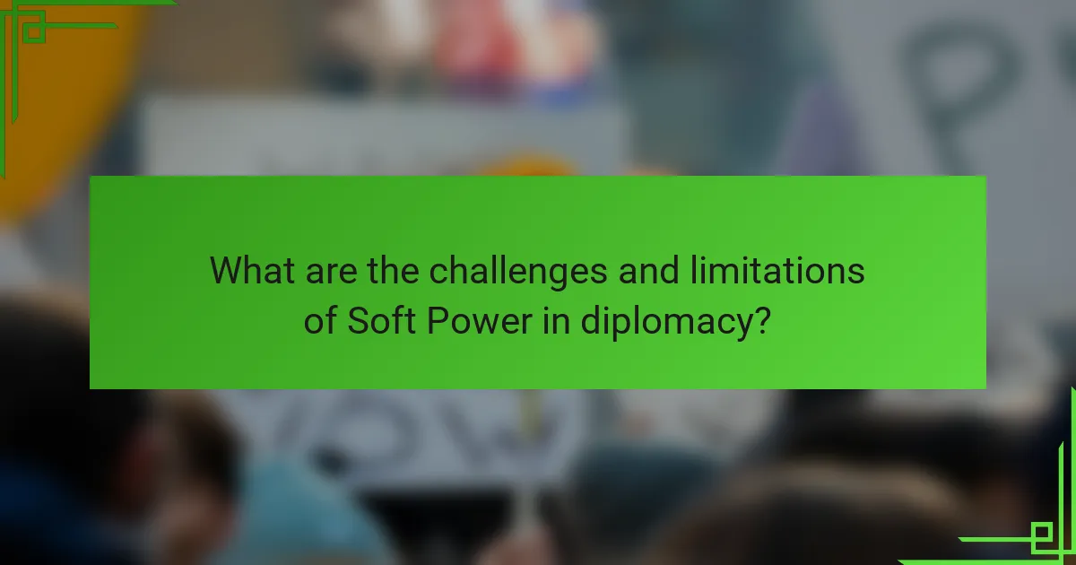 What are the challenges and limitations of Soft Power in diplomacy?