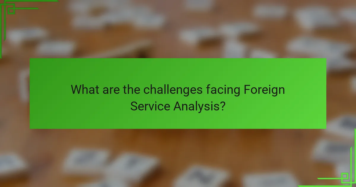 What are the challenges facing Foreign Service Analysis?