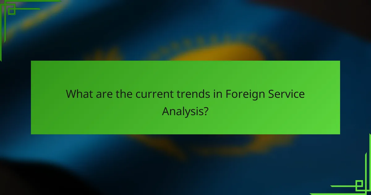 What are the current trends in Foreign Service Analysis?