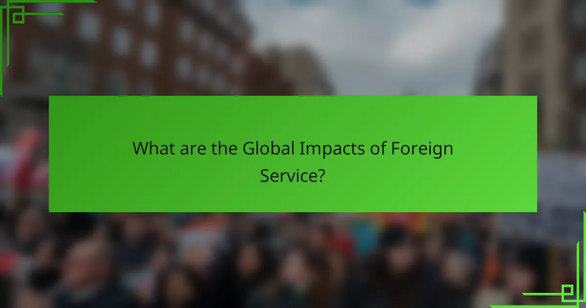 What are the Global Impacts of Foreign Service?