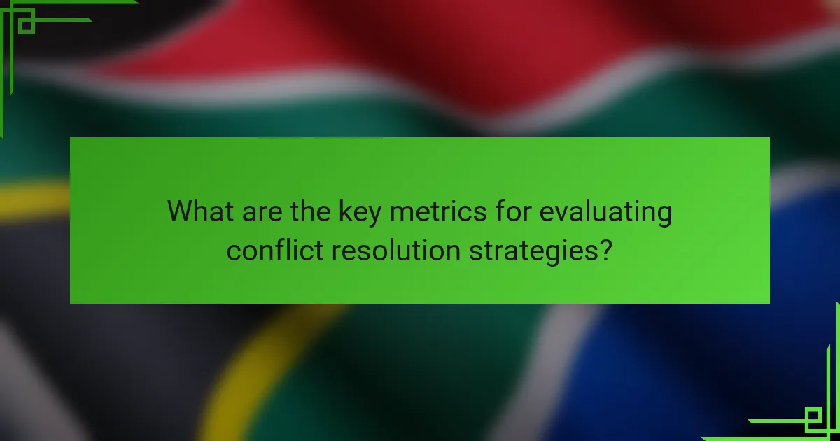 What are the key metrics for evaluating conflict resolution strategies?