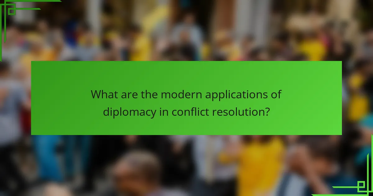 What are the modern applications of diplomacy in conflict resolution?