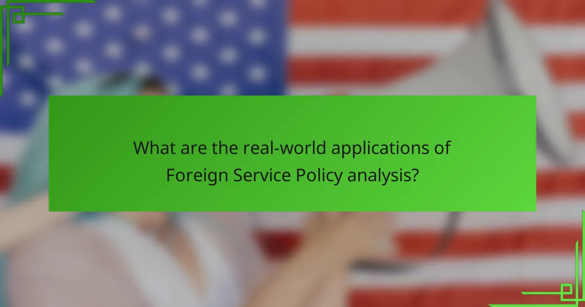 What are the real-world applications of Foreign Service Policy analysis?