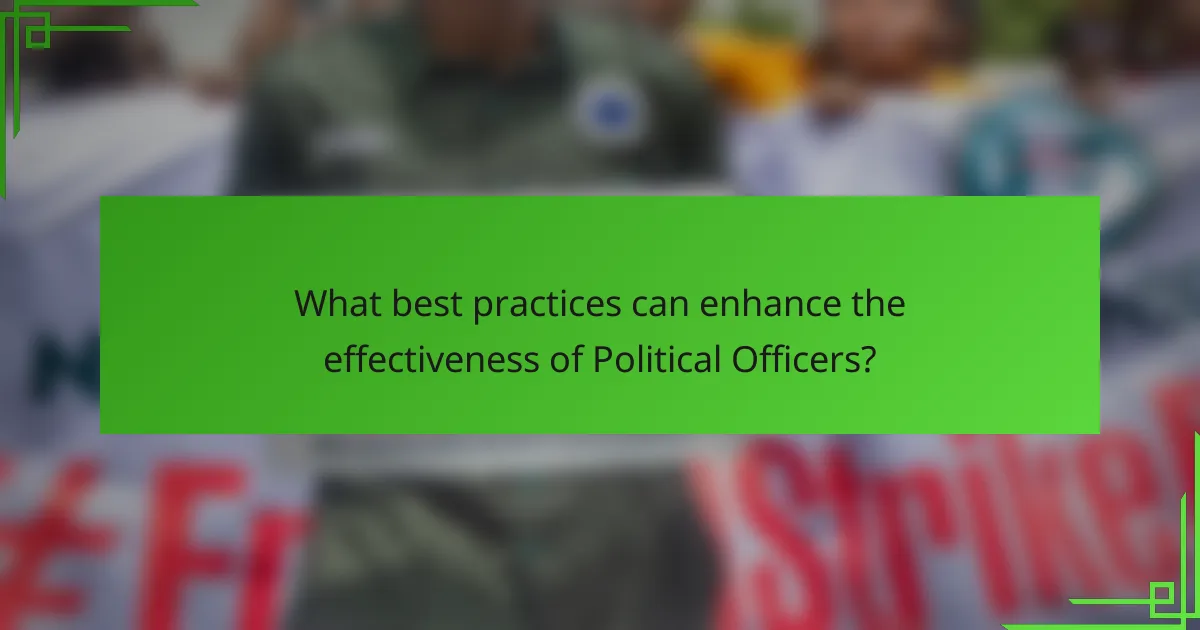 What best practices can enhance the effectiveness of Political Officers?