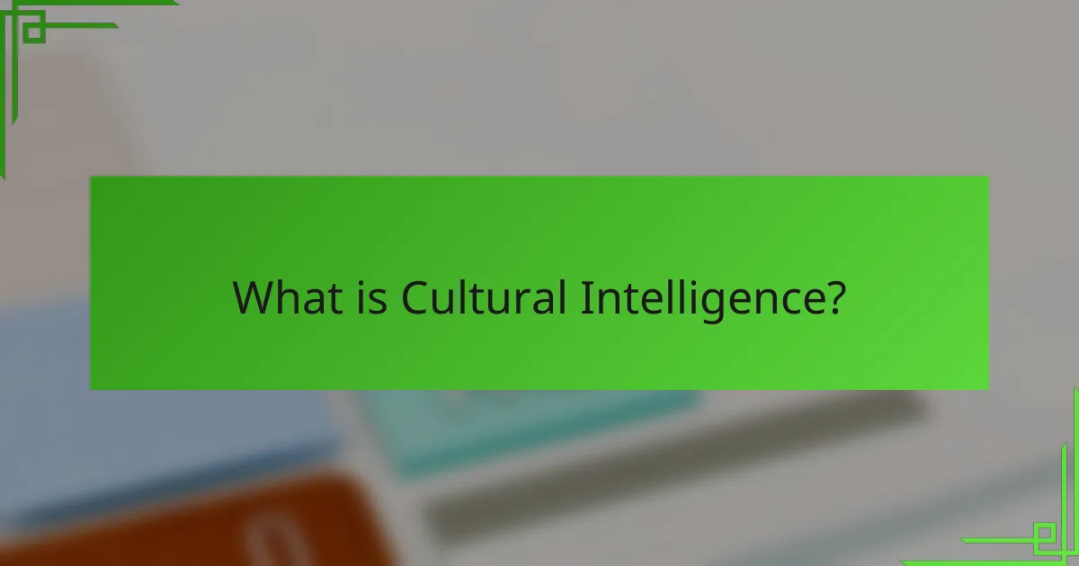 What is Cultural Intelligence?
