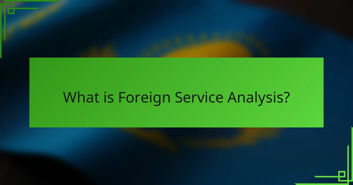 What is Foreign Service Analysis?