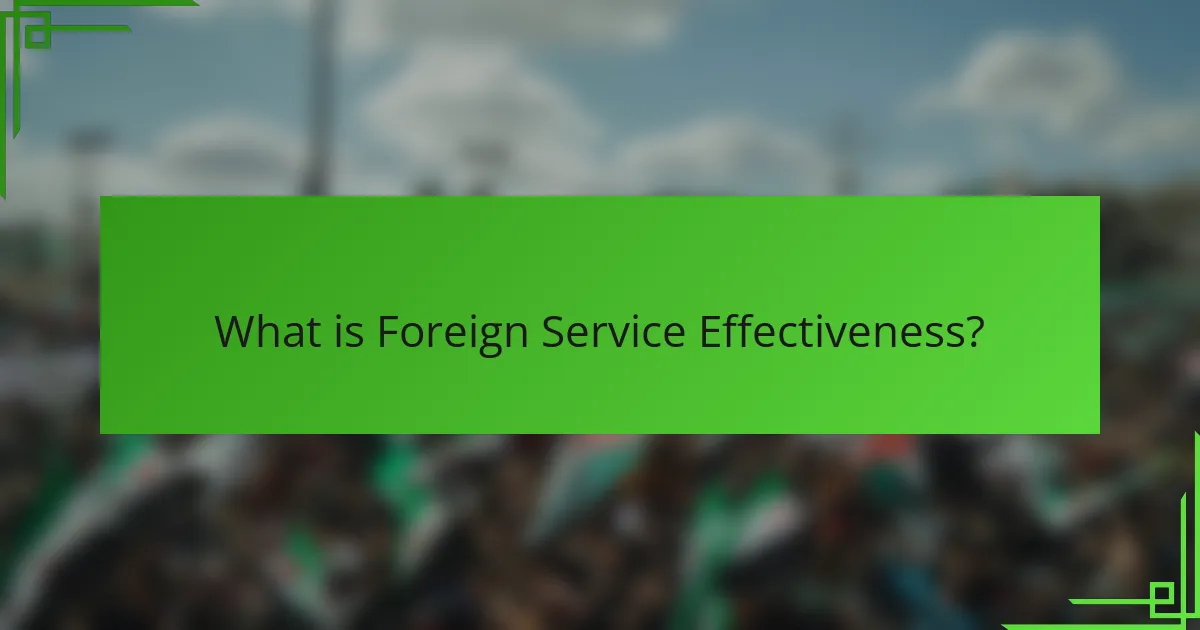 What is Foreign Service Effectiveness?