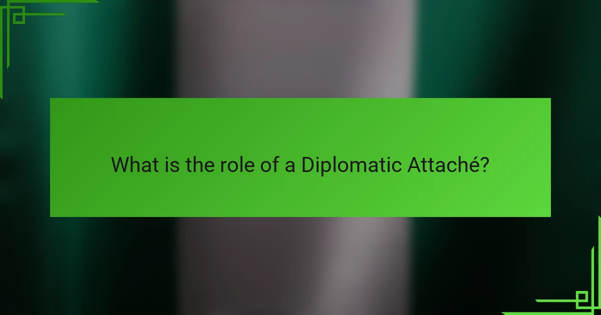 What is the role of a Diplomatic Attaché?
