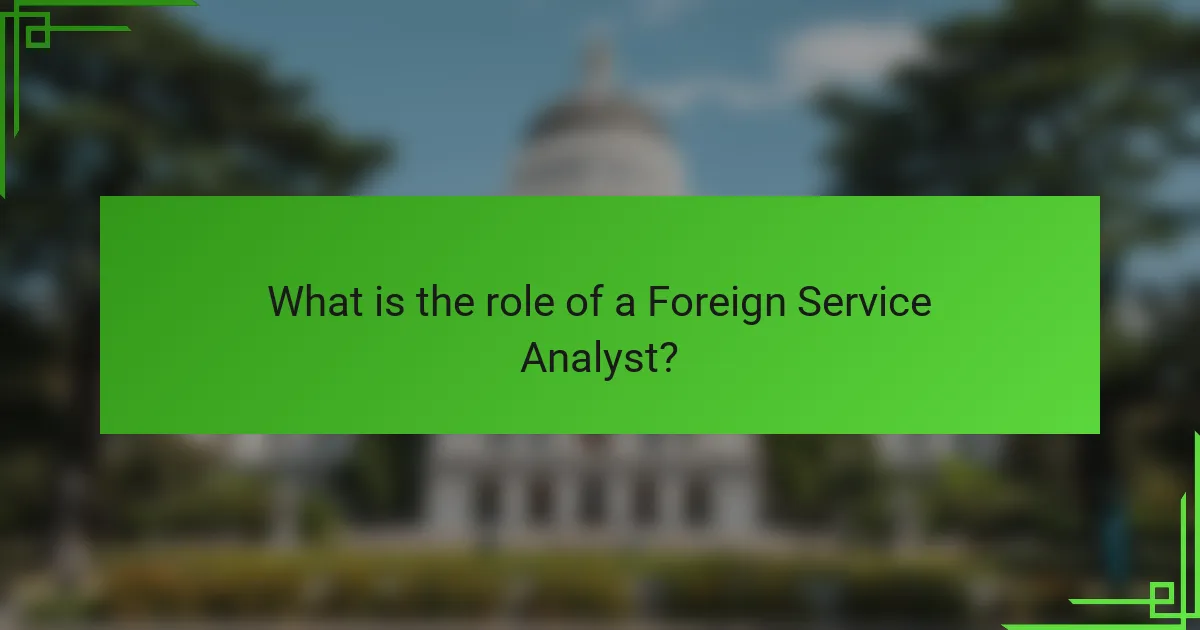 What is the role of a Foreign Service Analyst?