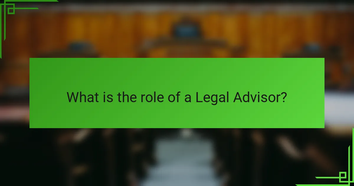 What is the role of a Legal Advisor?