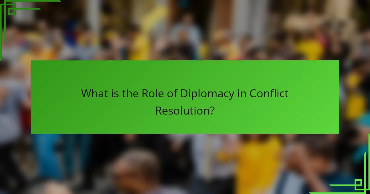 What is the Role of Diplomacy in Conflict Resolution?