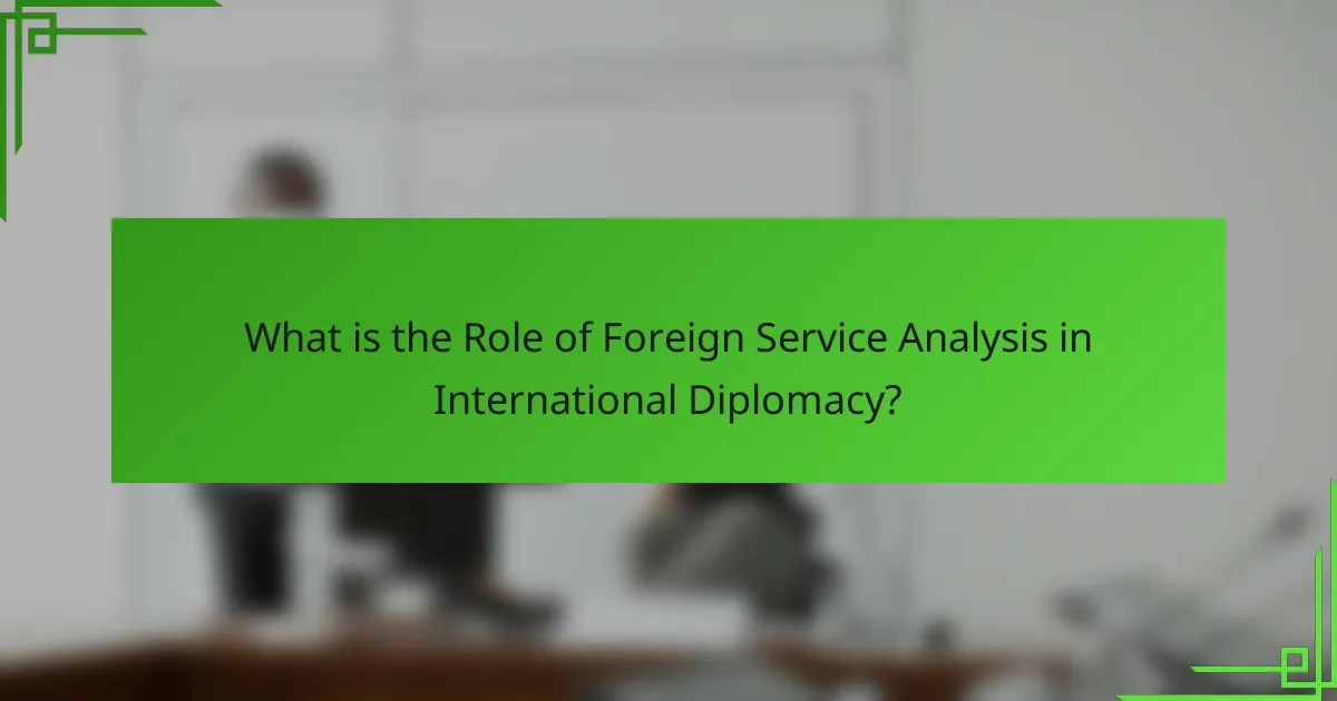 What is the Role of Foreign Service Analysis in International Diplomacy?