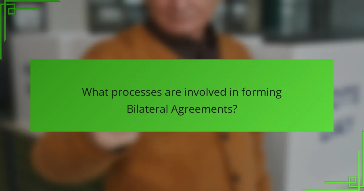 What processes are involved in forming Bilateral Agreements?