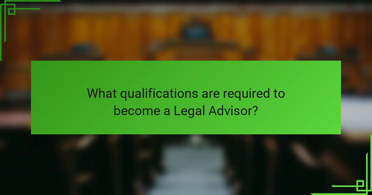 What qualifications are required to become a Legal Advisor?