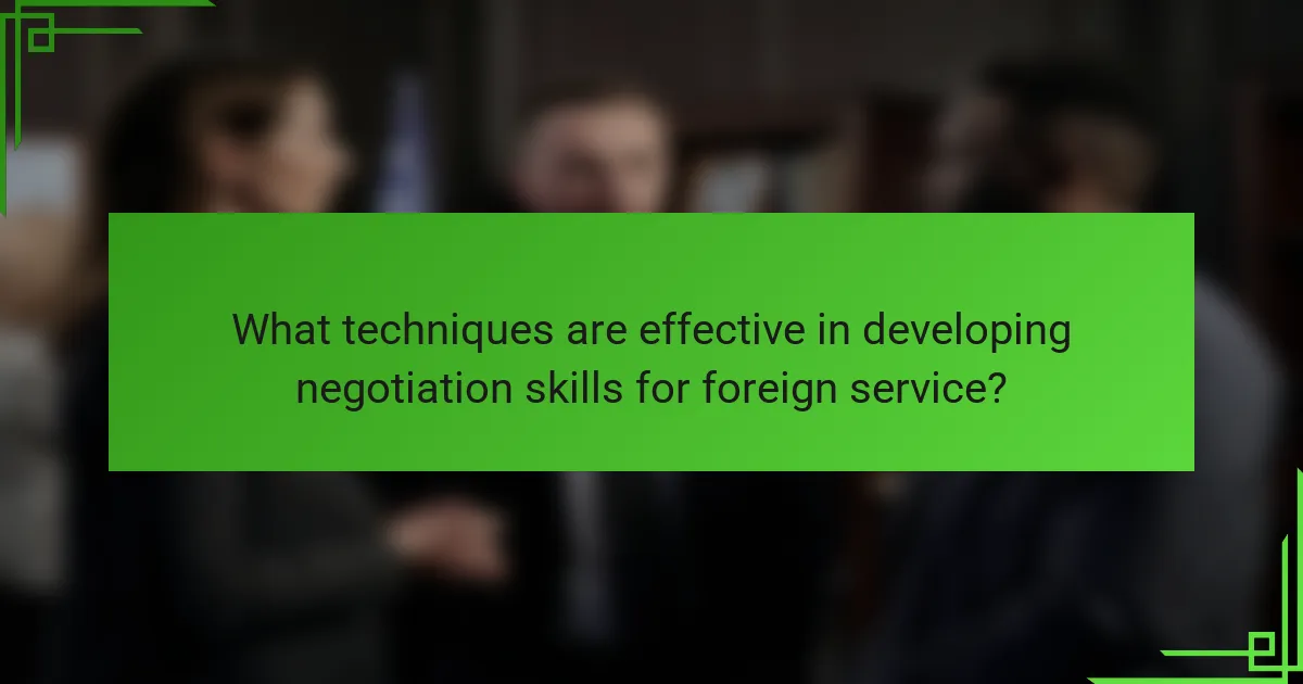 What techniques are effective in developing negotiation skills for foreign service?