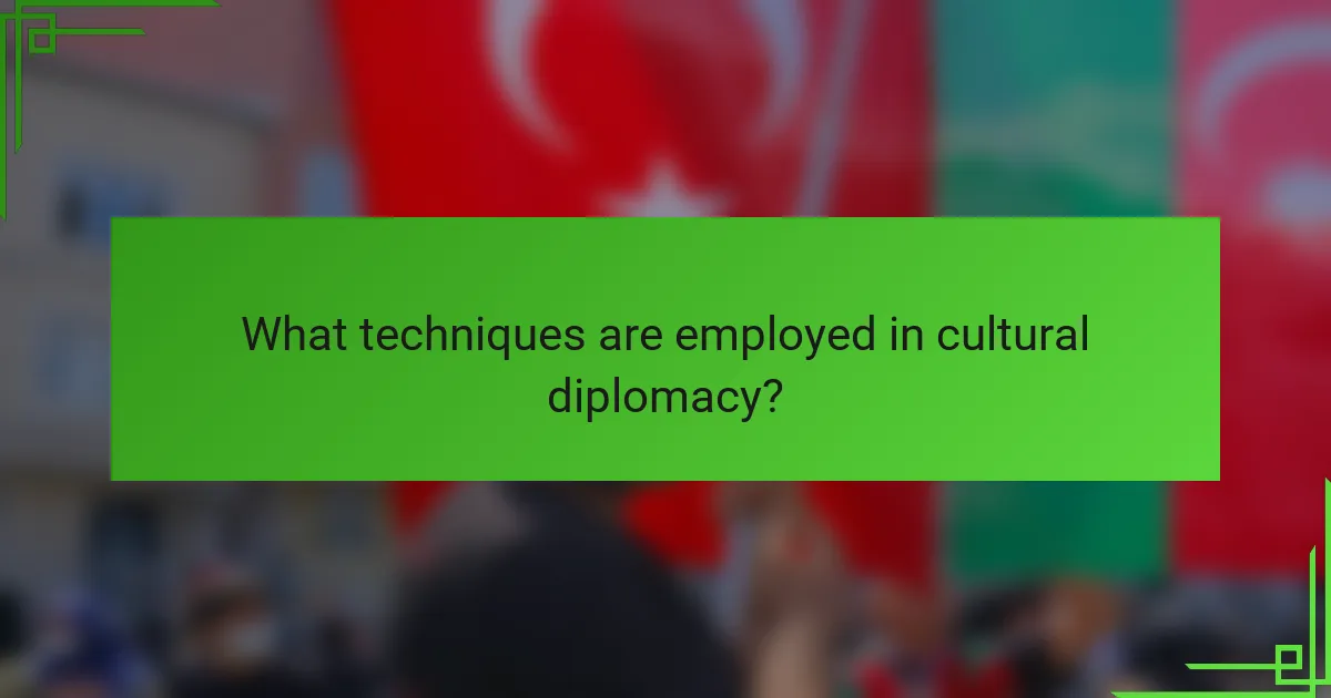 What techniques are employed in cultural diplomacy?