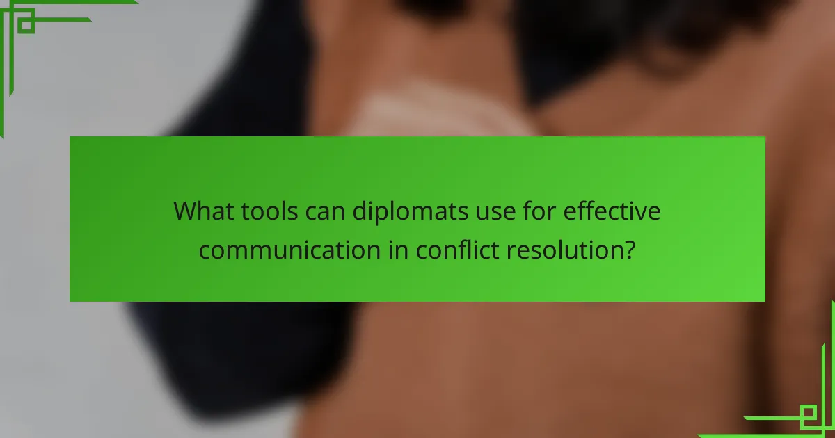 What tools can diplomats use for effective communication in conflict resolution?