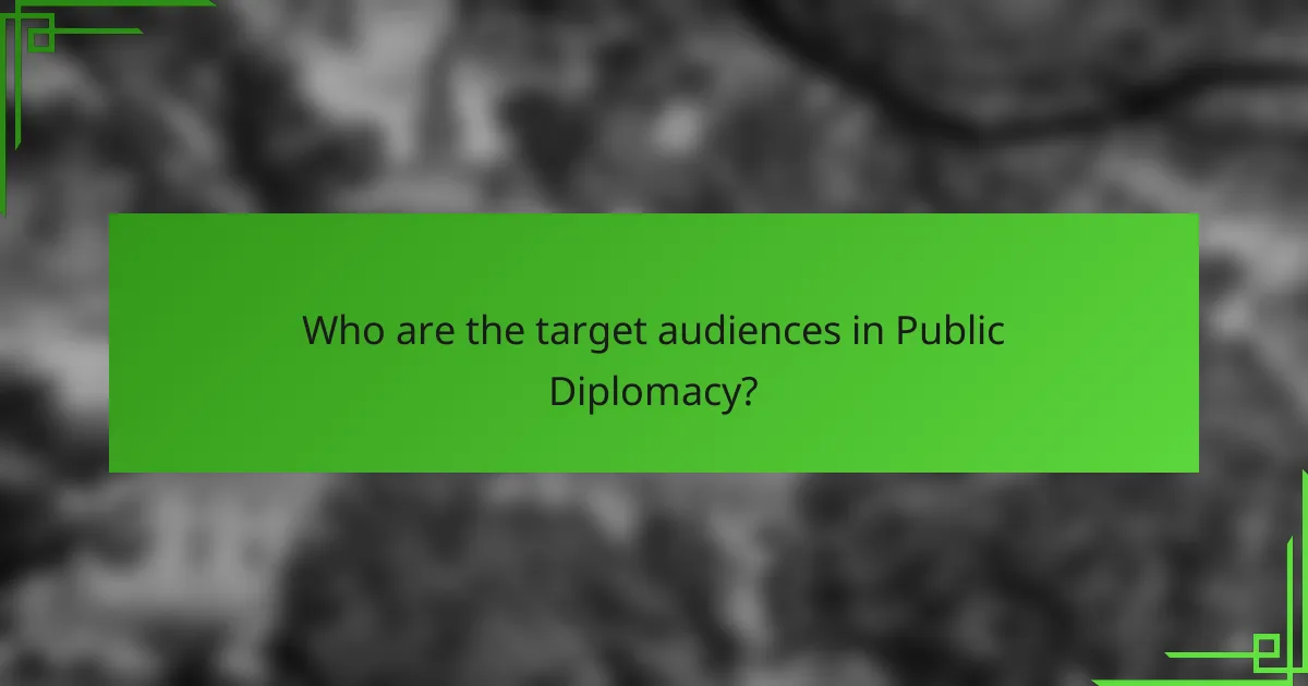 Who are the target audiences in Public Diplomacy?